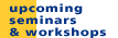 upcoming seminars and workshops